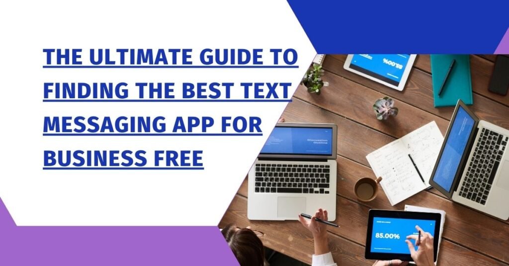 The Ultimate Guide to Finding the Best Text Messaging App for Business Free