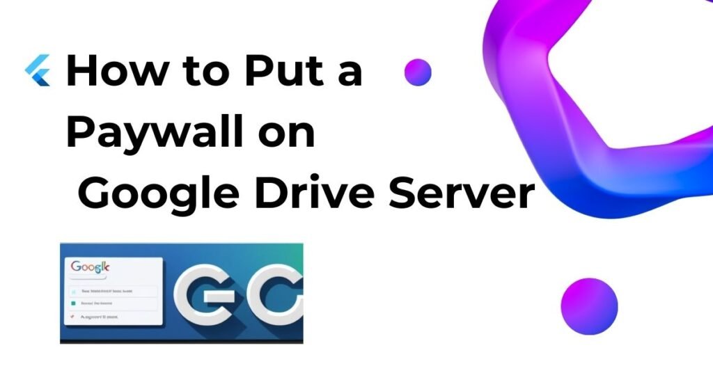 how to put a paywall og google drive server