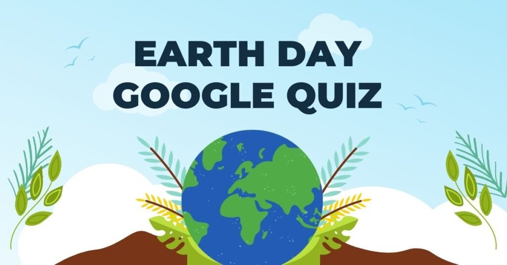 Earth Day Google Quiz