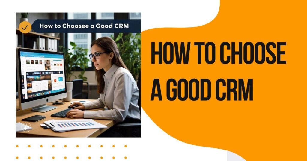 How to Choose a Good CRM