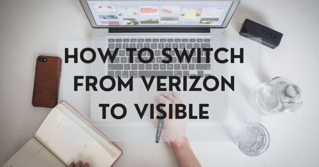 How to Switch from Verizon to Visible