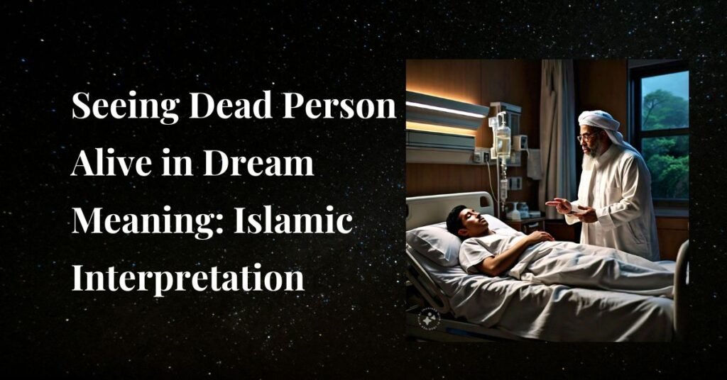 seeing dead person alive in dream meaning islamic interpretation