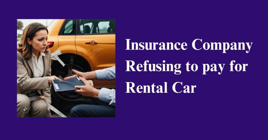 insurance company refusing to pay for rental car