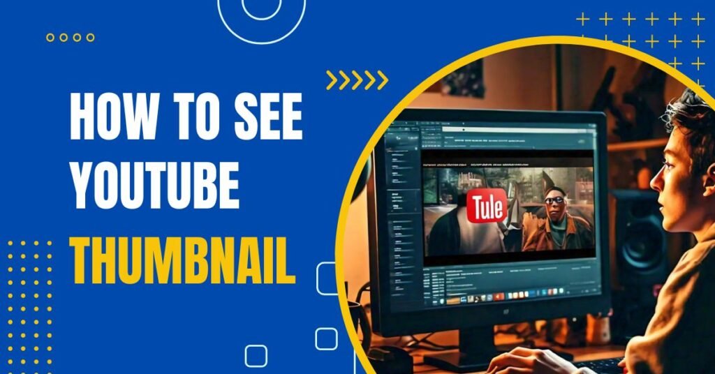 How to See YouTube Thumbnail