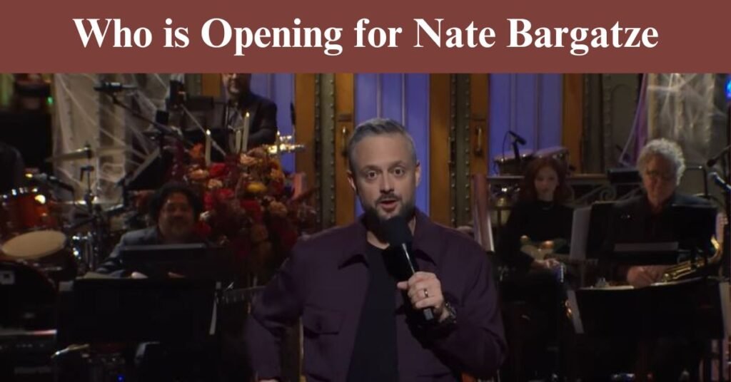 Who is Opening for Nate Bargatze